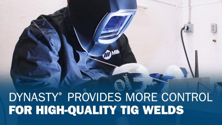 Dynasty Provides More Control for High-Quality TIG Welds